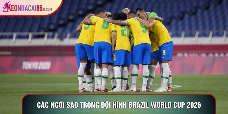 Các ngôi sao trong đội hình brazil world cup 2026