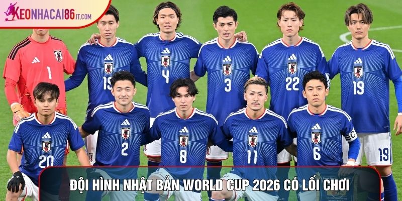 Đội hình Nhật Bản World Cup 2026 có lối chơi hiệu quả