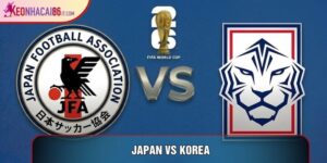 Soi kèo Japan Vs Korea, 8h Ngày 26/06 - World Cup 2026