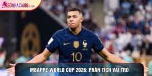 Mbappe World Cup 2026: Phân Tích Vai Trò Và Vị Thế Thủ Lĩnh