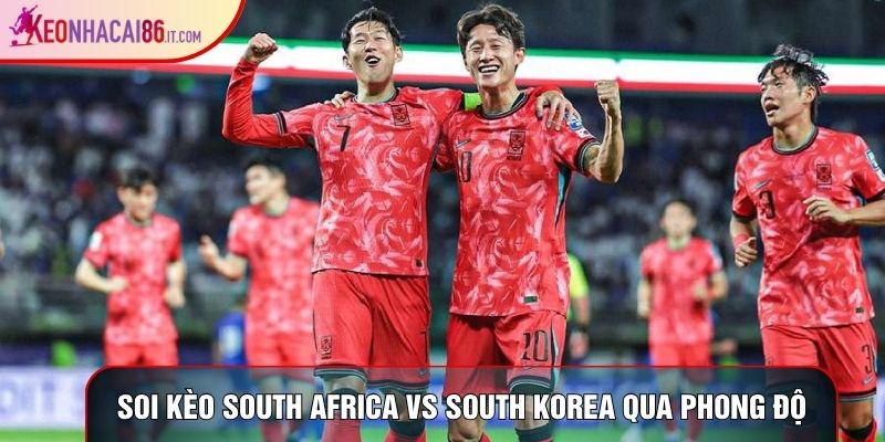 Soi kèo Nam Phi vs Hàn Quốc qua phong độ