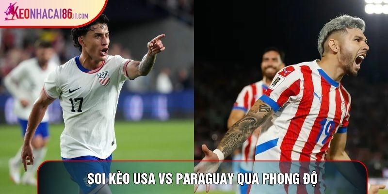 Soi kèo USA vs Paraguay World Cup 2026 qua phong độ Soi kèo USA vs Paraguay World Cup 2026 qua phong độ