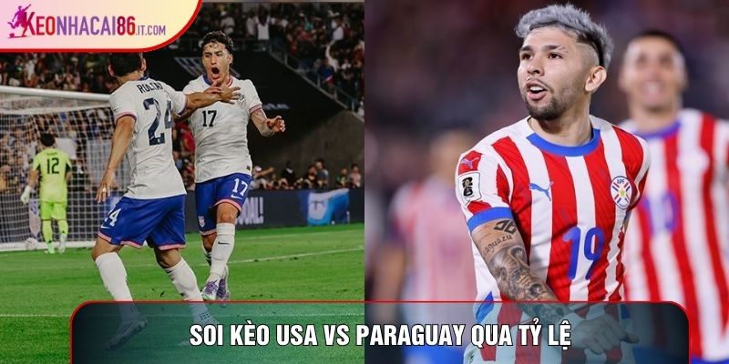 Soi kèo USA vs Paraguay World Cup 2026 qua tỷ lệ Soi kèo USA vs Paraguay World Cup 2026 qua tỷ lệ