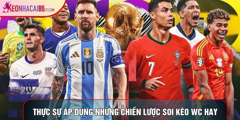 Thực sự áp dụng những chiến lược soi kèo wc hay