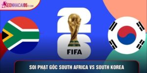 Soi phạt góc South Africa Vs South Korea - World Cup 2026