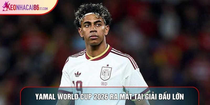 Yamal World Cup 2026 ra mắt tại giải đấu lớn
